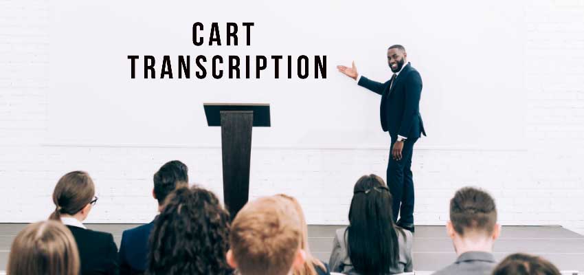 How CART Transcription Can Be Beneficial For Your Business